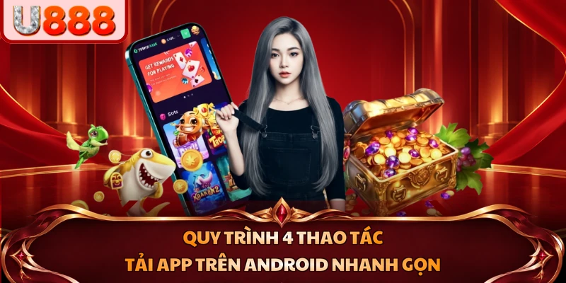 Quy trình 4 thao tác tải app trên Android nhanh gọn